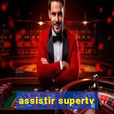 assistir supertv